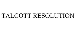 TALCOTT RESOLUTION