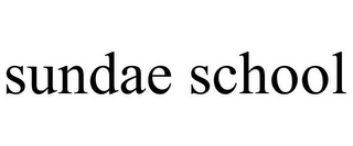SUNDAE SCHOOL
