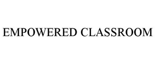 EMPOWERED CLASSROOM