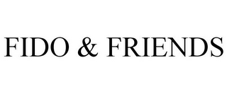 FIDO & FRIENDS