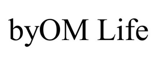 BYOM LIFE