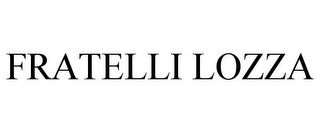 FRATELLI LOZZA