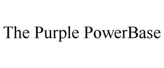 THE PURPLE POWERBASE