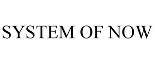 SYSTEM OF NOW