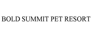 BOLD SUMMIT PET RESORT