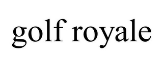 GOLF ROYALE