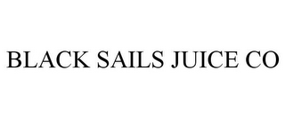 BLACK SAILS JUICE CO