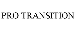 PRO TRANSITION