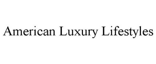 AMERICAN LUXURY LIFESTYLES