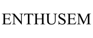 ENTHUSEM