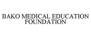 BAKO MEDICAL EDUCATION FOUNDATION
