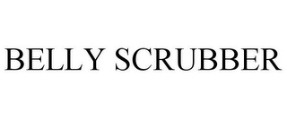 BELLY SCRUBBER