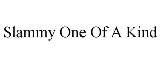 SLAMMY ONE OF A KIND