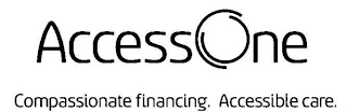 ACCESSONE COMPASSIONATE FINANCING. ACCESSIBLE CARE.