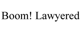 BOOM! LAWYERED