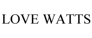 LOVE WATTS