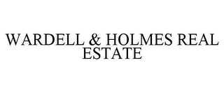 WARDELL & HOLMES REAL ESTATE