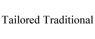 TAILORED TRADITIONAL