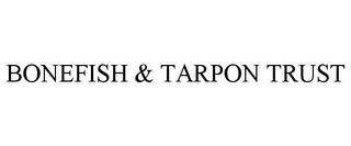 BONEFISH & TARPON TRUST