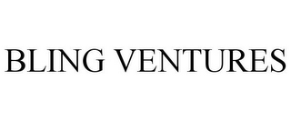 BLING VENTURES