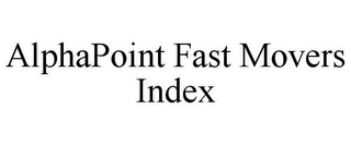 ALPHAPOINT FAST MOVERS INDEX