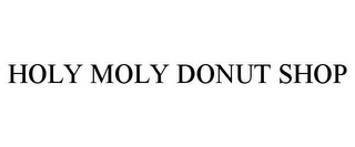 HOLY MOLY DONUT SHOP