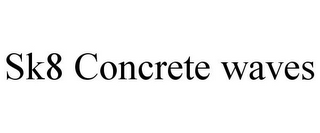 SK8 CONCRETE WAVES