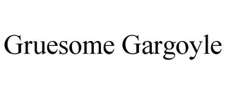 GRUESOME GARGOYLE