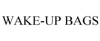 WAKE-UP BAGS