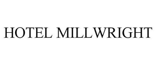 HOTEL MILLWRIGHT