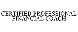 CERTIFIED PROFESSIONAL FINANCIAL COACH