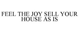 FEEL THE JOY SELL YOUR HOUSE AS IS