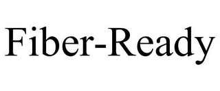 FIBER-READY