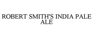 ROBERT SMITH'S INDIA PALE ALE