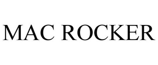 MAC ROCKER