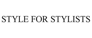 STYLE FOR STYLISTS