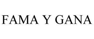 FAMA Y GANA
