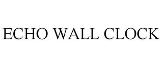 ECHO WALL CLOCK