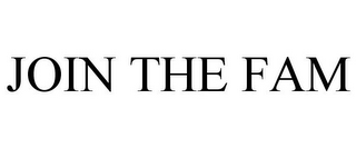 JOIN THE FAM