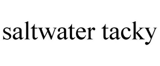 SALTWATER TACKY