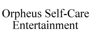 ORPHEUS SELF-CARE ENTERTAINMENT