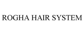 ROGHA HAIR SYSTEM