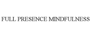 FULL PRESENCE MINDFULNESS