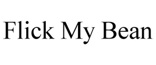 FLICK MY BEAN
