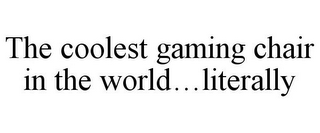 THE COOLEST GAMING CHAIR IN THE WORLD...LITERALLY