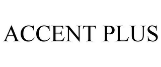 ACCENT PLUS