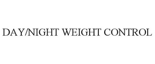 DAY/NIGHT WEIGHT CONTROL