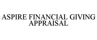 ASPIRE FINANCIAL GIVING APPRAISAL