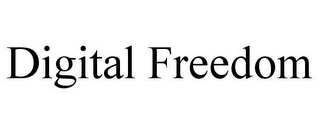 DIGITAL FREEDOM