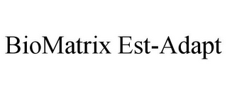 BIOMATRIX EST-ADAPT